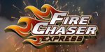 Fire Chaser Express Announced!