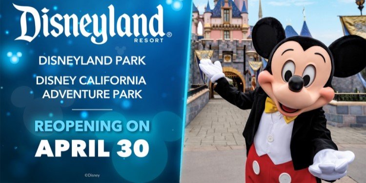 Disneyland & DCA Reopening on April 30th!